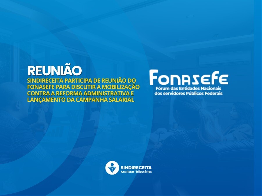 Sindireceita participa de reunião do Fonasefe sobre mobilização contra a reforma istrativa e lançamento da Campanha Salarial