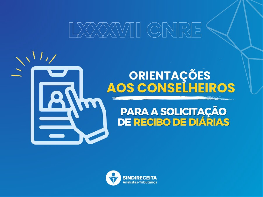 LXXXVII CNRE: orientações aos conselheiros para a solicitação de recibo de diárias