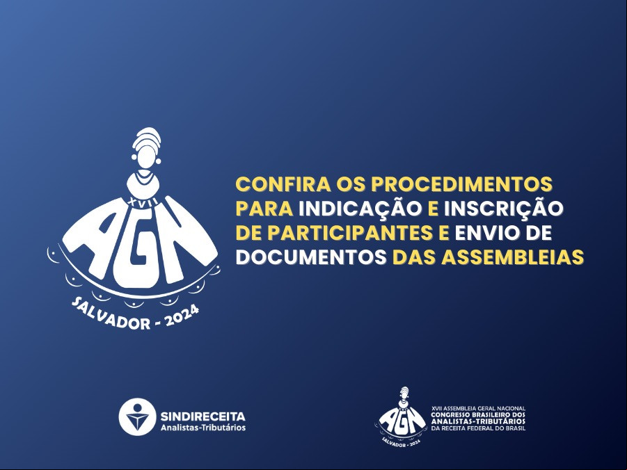 XVII AGN: confira os procedimentos para indicação e inscrição de participantes e envio de documentos das Assembleias