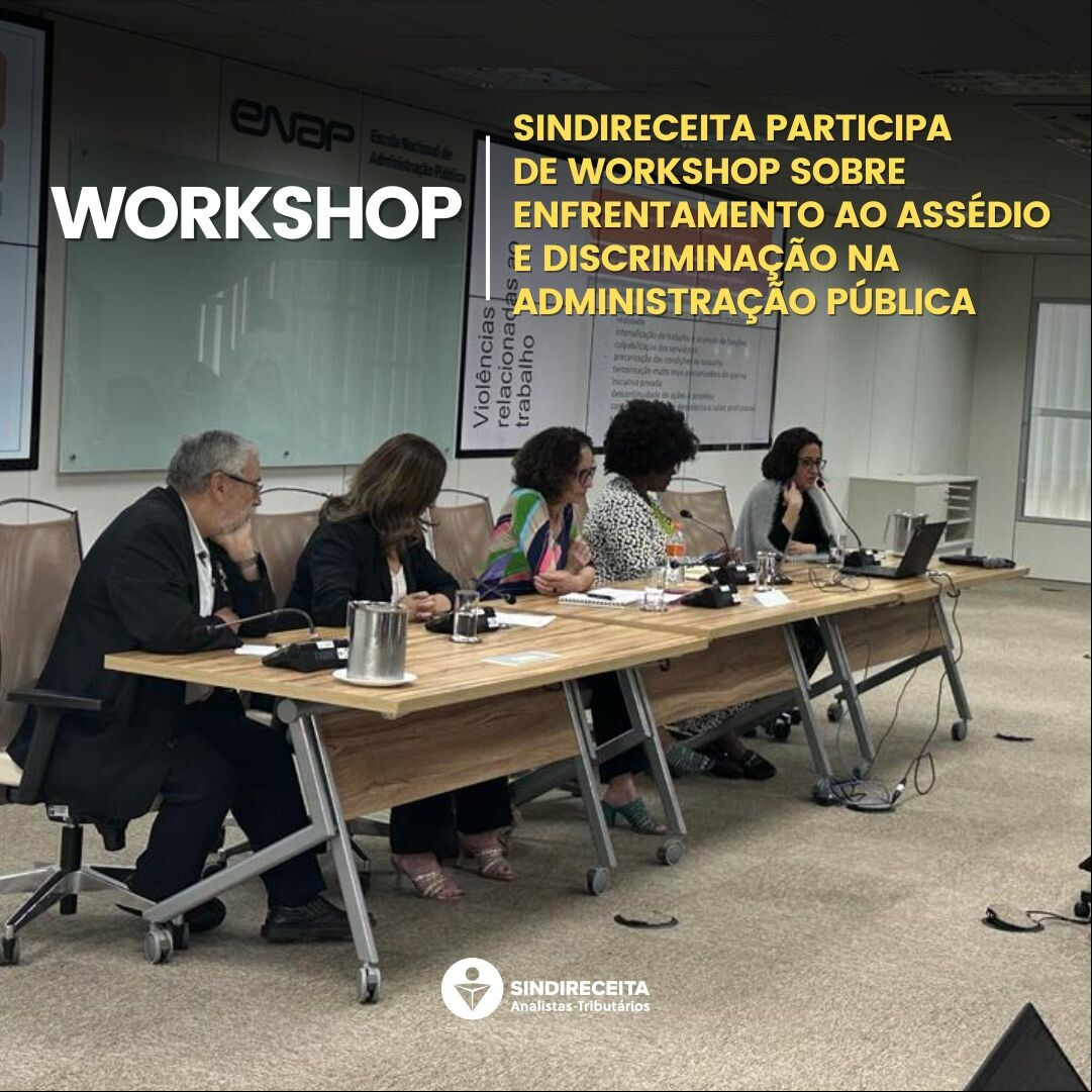 Sindireceita participa de workshop sobre Enfrentamento ao Assédio e Discriminação na istração Pública Federal promovido pela ENAP